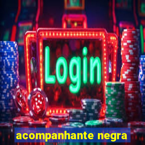 acompanhante negra